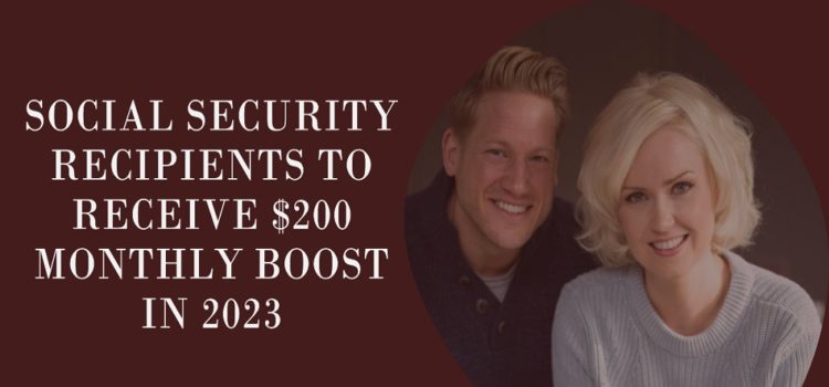when will social security recipients get an extra $200 a month in 2023