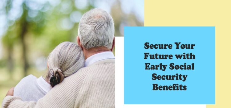 when to apply for social security benefits at age 62